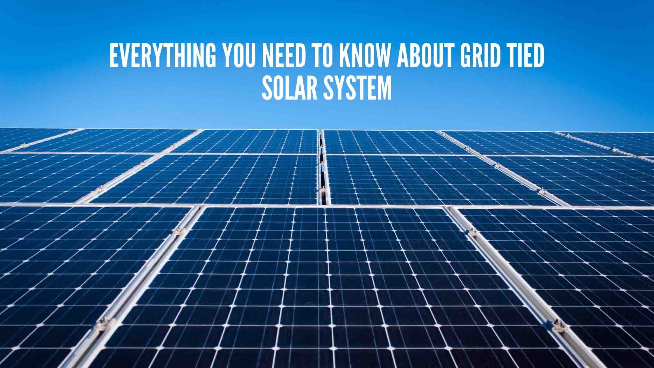 Everything you need to know about Grid Tied Solar System