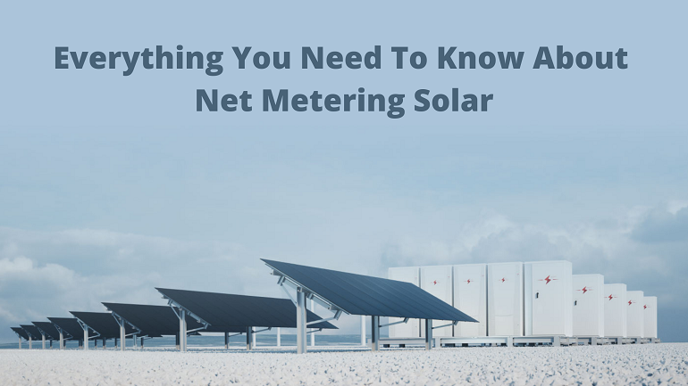 Everything You Need To Know About Net Metering Solar