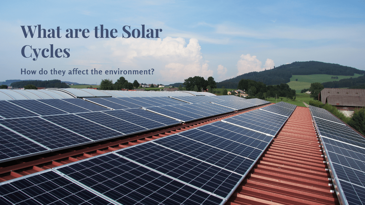 What are the Solar Cycles - How Do They Affect the Environment?