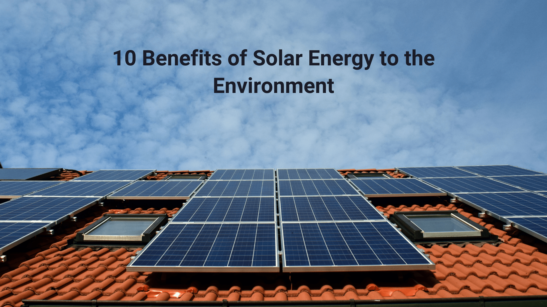 10 Benefits of Solar Energy to the Environment